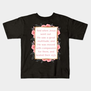 Matthew 14:14 Kids T-Shirt